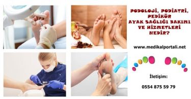 podoloji, podolog, podiatri, ayak sağlığı bakımı, pedikür, podiatrik tıp nedir ne işe yarar, neden gereklidir,